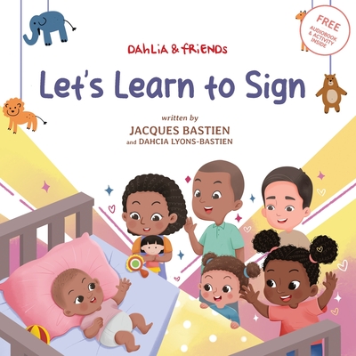 Let's Learn to Sign: A Children's Story About American Sign Language - Jacques Bastien