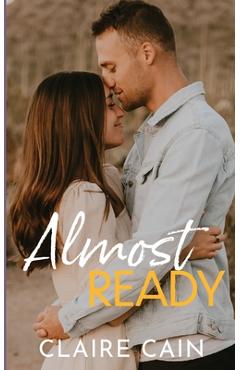 Poza produsului Almost Ready: A Small Town Romance - Claire Cain