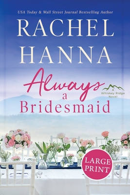 Always A Bridesmaid - Rachel Hanna