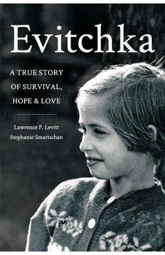 Coperta cărții 'Evitchka: A True Story of Survival, Hope and Love - Lawrence P. Levitt'