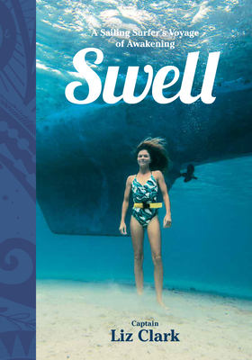 Swell: A Sailing Surfer's Voyage of Awakening - 