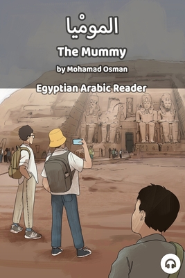 The Mummy: Egyptian Arabic Reader - Mohamad Osman