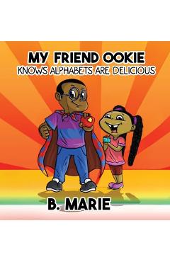 Coperta cărții 'My Friend Ookie Knows Alphabets Are Delicious - B. Marie'