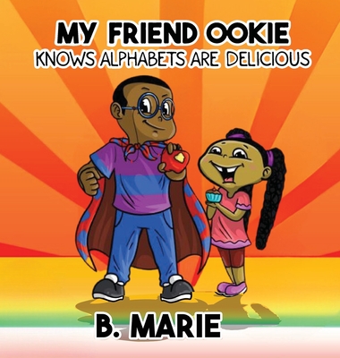 Coperta cărții 'My Friend Ookie Knows Alphabets Are Delicious - B. Marie'