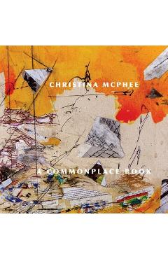 Coperta cărții 'Christina McPhee: A Commonplace Book - Eileen A. Joy'