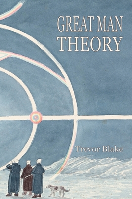 Great Man Theory - Trevor Blake