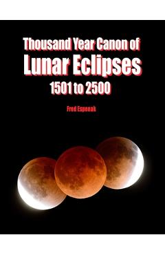 Coperta cărții 'Thousand Year Canon of Lunar Eclipses 1501 to 2500 - Fred Espenak'