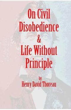 Coperta cărții 'On Civil Disobedience & Life Without Principle - Henry David Thoreau'