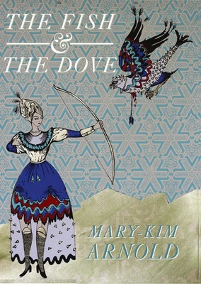 Coperta cărții 'The Fish & the Dove - Mary-kim Arnold'