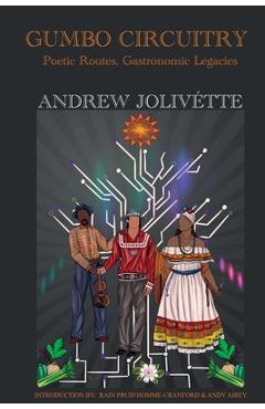 Coperta cărții 'Gumbo Circuitry: Poetic Routes, Gastronomic Legacies - Andrew Jolivétte'