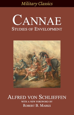 Cannae: Studies of Envelopment - Alfred Von Schlieffen