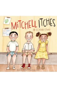 Coperta cărții 'Mitchell Itches: An Eczema Story - Kristin Kelly'