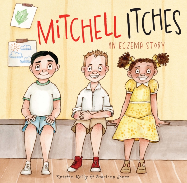 Mitchell Itches: An Eczema Story - Kristin Kelly