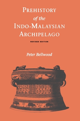 Prehistory of the Indo-Malaysian Archipelago - Peter Bellwood