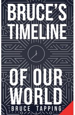 Coperta cărții 'Bruce's Timeline of Our World - Bruce Tapping'