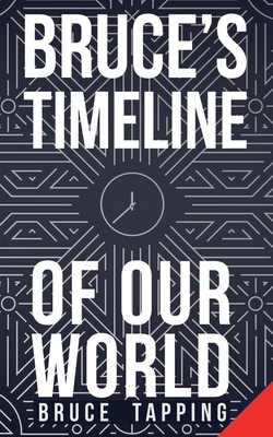 Coperta cărții 'Bruce's Timeline of Our World - Bruce Tapping'