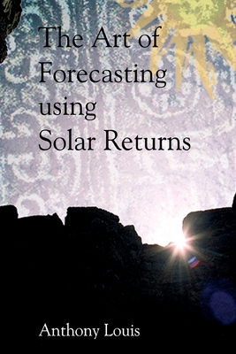 The Art of Forecasting Using Solar Returns - Anthony Louis