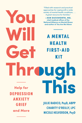 You Will Get Through This: A Mental Health First-Aid Kit?help for Depression, Anxiety, Grief, and More - Julie Radico