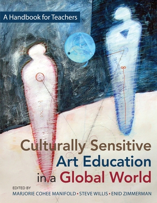 Coperta cărții 'Culturally Sensitive Art Education in a Global World: A Handbook for Teachers - Marjorie Cohee Manifold'