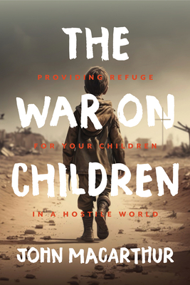 The War on Children - John Macarthur