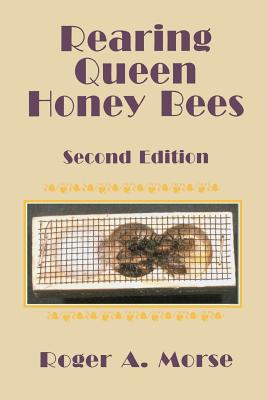 Rearing Queen Honey Bees: Second Edition - Roger A. Morse