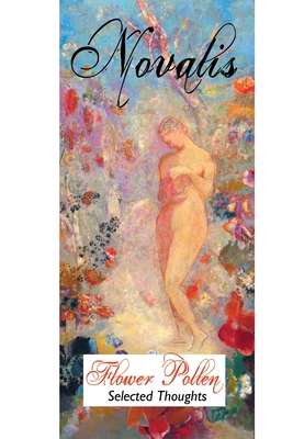 Flower Pollen: Selected Thoughts - Novalis