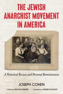 The Jewish Anarchist Movement in America: A Historical Review and Personal Reminiscences - Joseph Cohen