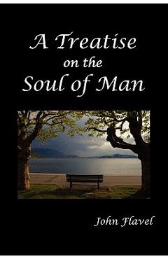 A Treatise of the Soul of Man - John Flavel