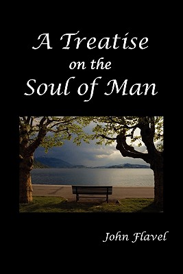 A Treatise of the Soul of Man - John Flavel