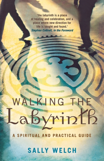 Walking the Labyrinth: A Spiritual and Practical Guide - Sally Welch