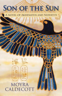 Coperta cărții 'Son of the Sun: Akhenaten and Nefertiti - A Novel - Moyra Caldecott'