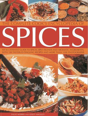Coperta cărții 'The Complete Cook's Encyclopedia of Spices: An Illustrated Guide to Spices, Spice Blends and Aromatic Ingredients with'