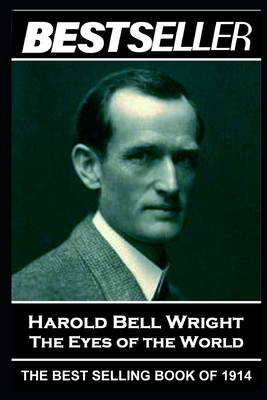 Harold Bell Wright - The Eyes of the World: The Bestseller of 1914 - Harold Bell Wright