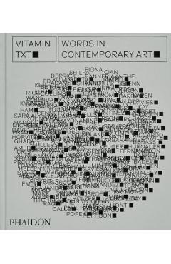 Vitamin Txt: Words in Contemporary Art - Phaidon Phaidon Editors