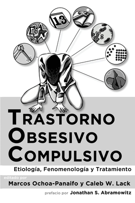 Trastorno obsesivo-compulsivo: Etiología, fenomenología, y tratamiento - Caleb W. Lack