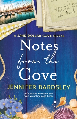 Notes from the Cove: An addictive, emotional and heart-wrenching page-turner - Jennifer Bardsley