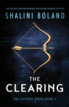 Coperta cărții 'The Clearing: Completely unputdownable dystopian science fiction - Shalini Boland'