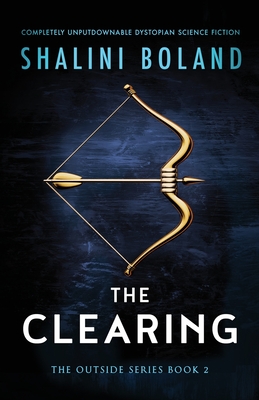 The Clearing: Completely unputdownable dystopian science fiction - Shalini Boland