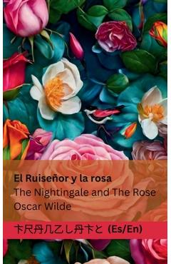 Coperta cărții 'El Ruiseñor y la Rosa / The Nightingale and The Rose: Tranzlaty Español English - Oscar Wilde'