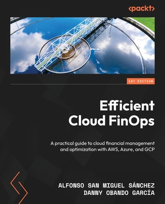 Coperta cărții 'Efficient Cloud FinOps: A practical guide to cloud financial management and optimization with AWS, Azure, and GCP -'