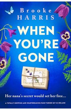 Coperta cărții 'When You're Gone: A totally gripping and heartbreaking page-turner set in Ireland - Brooke Harris'