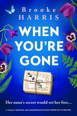 When You're Gone: A totally gripping and heartbreaking page-turner set in Ireland - Brooke Harris