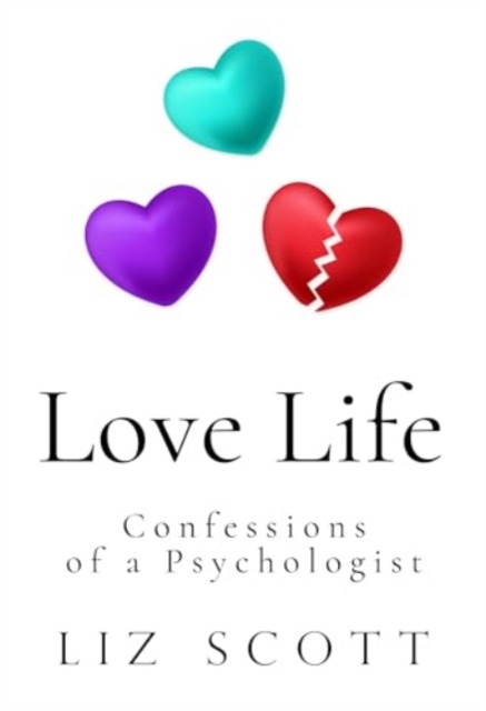 Love Life: Confessions of a Psychologist - Liz Scott