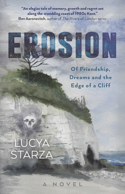 Erosion: Of Friendship, Dreams and the Edge of a Cliff - A Novel - Lucya Starza