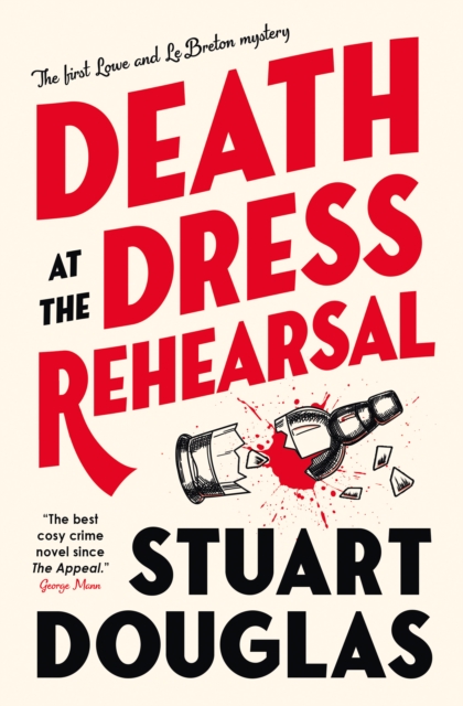 Death at the Dress Rehearsal: Lowe and Le Breton Mysteries - Stuart Douglas