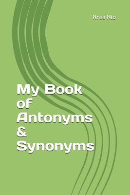 My Book of Antonyms & Synonyms - Nnaa Nto