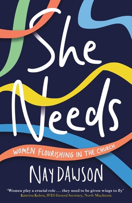 She Needs: women flourishing in the church - Nay Dawson