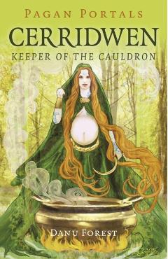 Pagan Portals - Cerridwen: Keeper of the Cauldron - Danu Forest