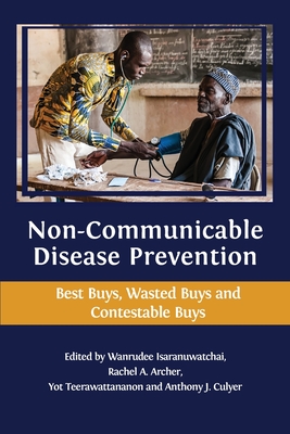 Non-communicable Disease Prevention: Best Buys, Wasted Buys and Contestable Buys - Wanrudee Isaranuwatchai