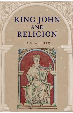 Coperta cărții 'King John and Religion - Paul Webster'